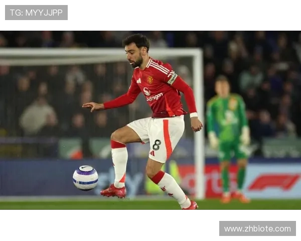 B费以进攻型中场角色主导比赛节奏解析