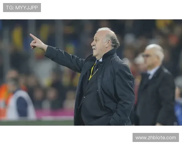 博斯克执教生涯轨迹：从皇马到西班牙国家队的辉煌解析